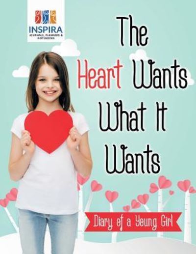 Cover for Planners &amp; Notebooks Inspira Journals · The Heart Wants What It Wants Diary of a Young Girl (Paperback Book) (2019)