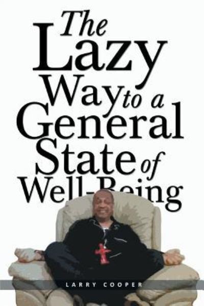 Cover for Larry Cooper · The Lazy Way to a General State of Well-Being (Paperback Book) (2019)