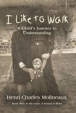 Cover for Henri Charles Molineaux · I Like to Walk: A Child's Journey to Understanding (Hardcover Book) (2021)