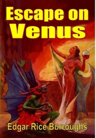 Escape on Venus - Edgar Rice Burroughs - Livres - Fiction House Press - 9781647205706 - 21 mai 2022