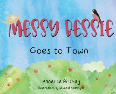 Cover for Annette Ritchey · Messy Bessie Goes to Town (Hardcover Book) (2020)