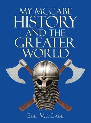 Cover for Ebe McCabe · My Mccabe History and the Greater World (Paperback Book) (2021)