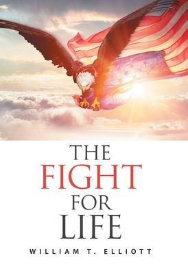 Cover for William T Elliott · The Fight for Life (Hardcover Book) (2020)
