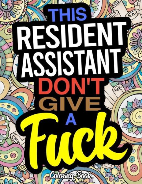 Cover for Betty Scott · This Resident Assistant Don't Give A Fuck Coloring Book (Paperback Book) (2019)