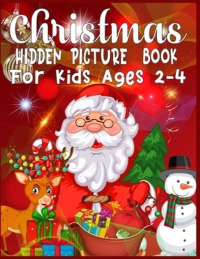 Christmas Hidden Picture Book for Kids Ages 2-4 : Christmas Hunt Seek and Find Coloring Activity Book - Sk Publishing - Książki - Independently Published - 9781674753706 - 12 grudnia 2019