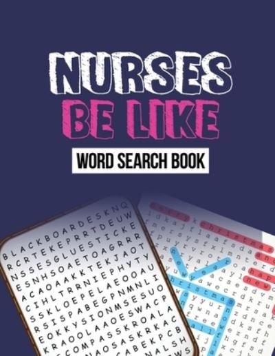 Nurse Be Like Word Search Book - Rns Activity Publisher - Bøker - Independently Published - 9781675206706 - 13. desember 2019