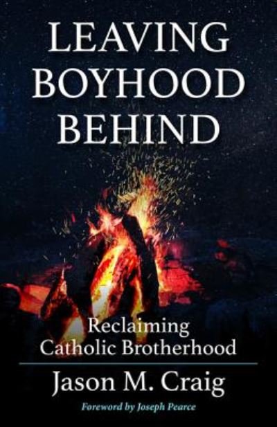 Cover for Jason M. Craig · Leaving Boyhood Behind : Reclaiming Catholic Brotherhood (Paperback Book) (2019)