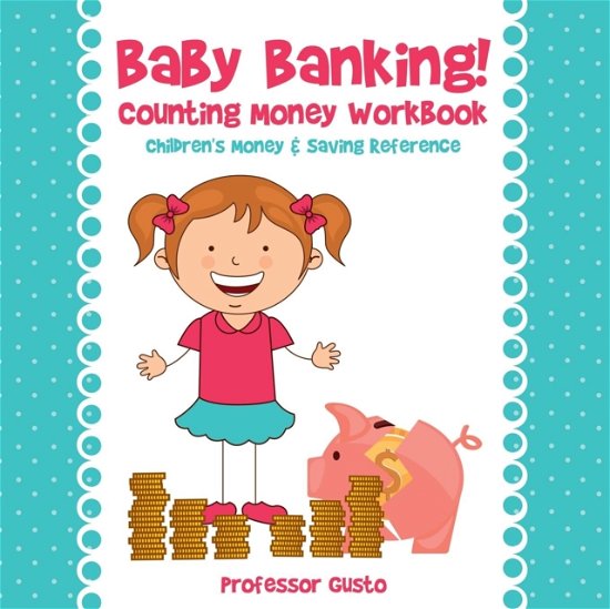Cover for Professor Gusto · Baby Banking! - Counting Money Workbook (Paperback Bog) (2016)