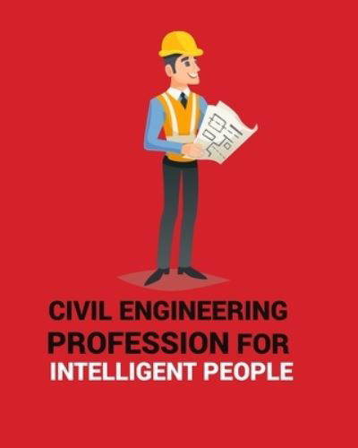 Cover for Civil Press · Civil Engineering Profession for Intelligent People (Paperback Book) (2019)