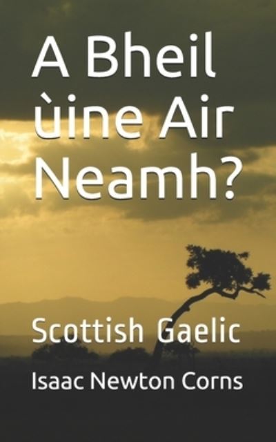 Cover for Isaac Newton Corns · Bheil &amp;#65533; ine Air Neamh? (Book) (2019)