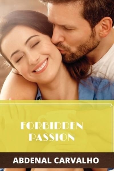 Cover for Abdenal Carvalho · Forbidden Passion: Fiction Romance (Taschenbuch) (2024)