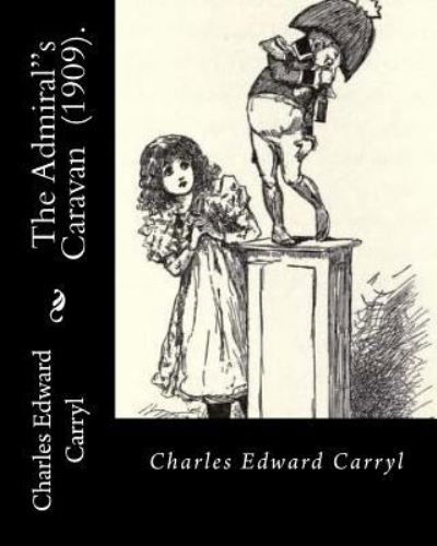 Cover for Charles Edward Carryl · The Admiral's Caravan (1909). by (Paperback Book) (2018)