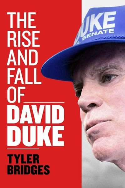 Cover for Tyler Bridges · The Rise and Fall of David Duke (Paperback Bog) (2018)