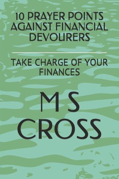 Cover for M S Cross · 10 Prayer Points Against Financial Devourers (Paperback Book) (2018)