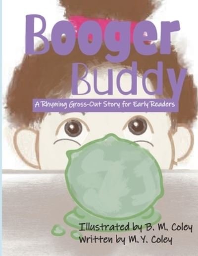 Cover for M y Coley · Booger Buddy: A Rhyming Gross-Out Story for Early Readers (Paperback Book) (2021)