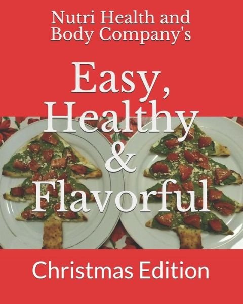Cover for Nutri Health and Body Company · Easy, Healthy &amp; Flavorful (Paperback Bog) (2019)