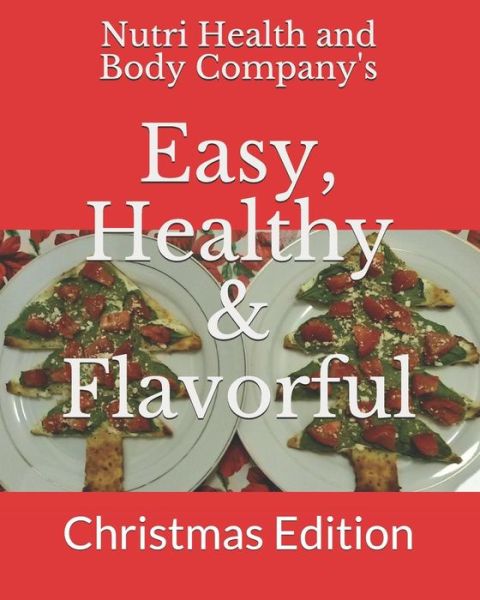 Cover for Nutri Health and Body Company · Easy, Healthy &amp; Flavorful (Paperback Book) (2019)