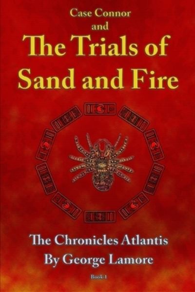 Case Connor and The Trials of Sand and Fire - George Lamore - Books - private - 9781732725706 - March 18, 2020