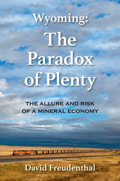 Cover for David Freudenthal · Wyoming Paradox of Plenty (Book) (2022)