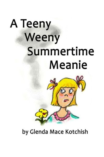 Cover for Glenda Mace Kotchish · A Teeny Weeny Summertime Meanie (Paperback Book) (2020)