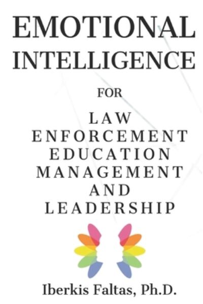Cover for Dr. Iberkis Faltas · Emotional Intelligence for Law Enforcement Education Management and Leadership (Paperback Book) (2020)