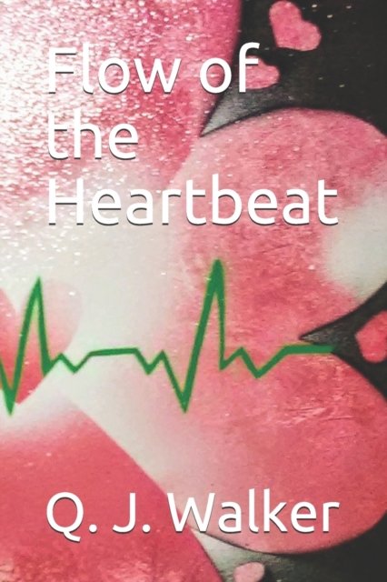 Cover for Q J Walker · Flow of the Heartbeat (Pocketbok) (2020)