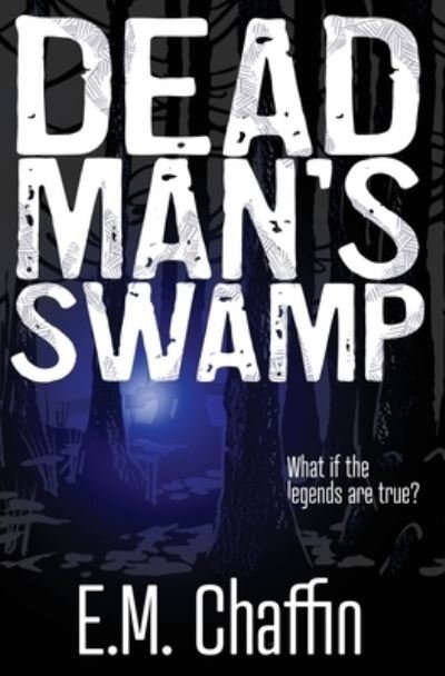 Cover for E M Chaffin · Dead Man's Swamp (Taschenbuch) (2021)