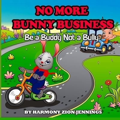 Harmony Zion Jennings · No More Bunny Business (Paperback Book) (2021)