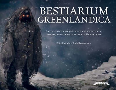 Cover for Maria Bach Kreutzmann · Bestiarium Greenlandica (Buch) (2022)