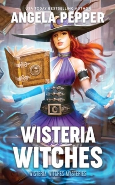 Cover for Angela Pepper · Wisteria Witches - Wisteria Witches Mysteries (Paperback Book) (2021)