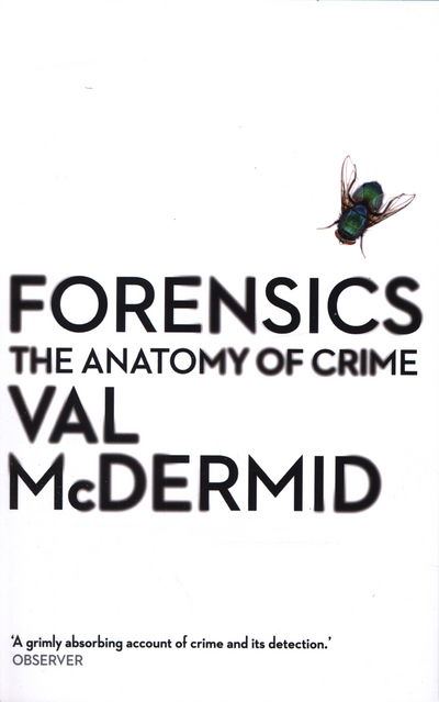 Forensics: The Anatomy of Crime - Val McDermid - Livros - Profile Books Ltd - 9781781251706 - 5 de fevereiro de 2015