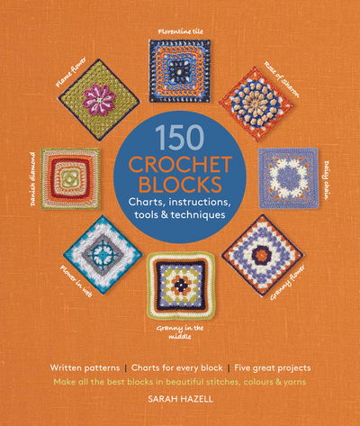 150 Crochet Blocks - Sarah Hazell - Książki - Search Press - 9781782212706 - 15 lipca 2015