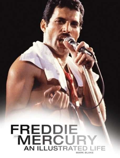 Cover for Mark Blake · Freddie Mercury: An Illustrated Life (Hardcover Book) (2016)