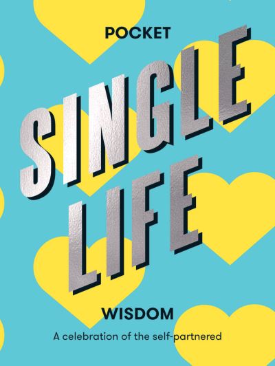 Cover for Hardie Grant Books · Pocket Single Life Wisdom: A Celebration of the Self-partnered - Pocket Wisdom (Inbunden Bok) (2020)