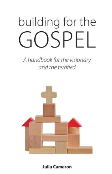 Cover for Author Julia E M Cameron · Building for the Gospel: A handbook for the visionary and the terrified (Pocketbok) (2020)