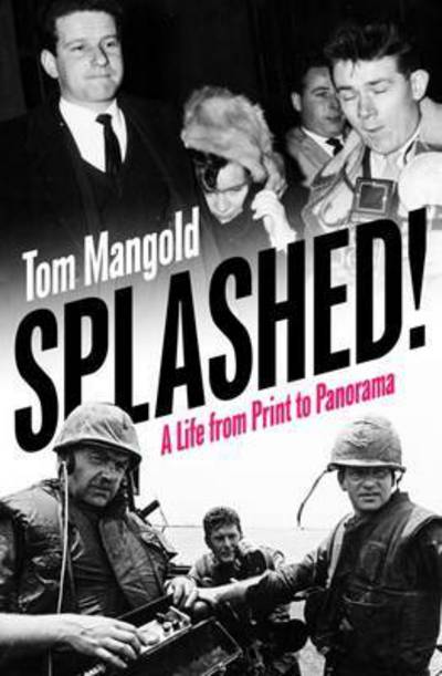 Cover for Tom Mangold · Splashed!: A Life from Print to Panorama (Paperback Book) (2016)