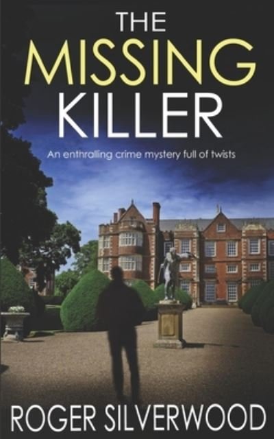 Cover for Roger Silverwood · THE MISSING KILLER an enthralling crime mystery full of twists (Paperback Book) (2019)