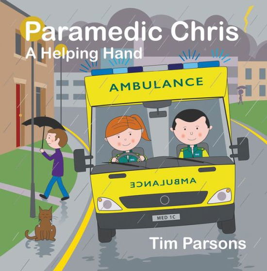 Paramedic Chris: A Helping Hand - Tim Parsons - Books - New Generation Publishing - 9781789552706 - September 19, 2018