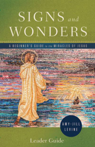 Signs and Wonders Leader Guide - Amy-Jill Levine - Books - Abingdon Press - 9781791007706 - August 16, 2022