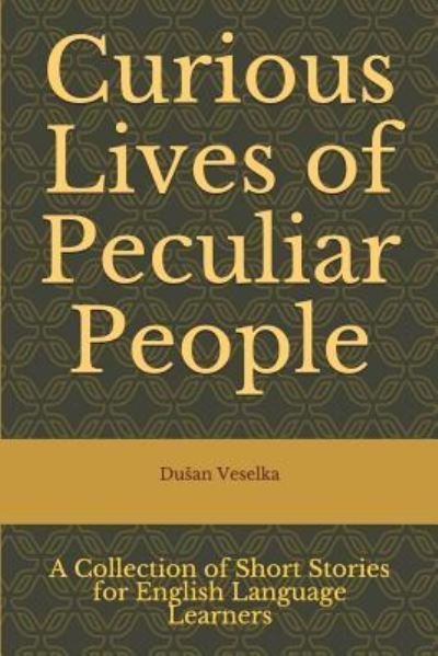 Cover for Dusan Veselka · Curious Lives of Peculiar People (Paperback Book) (2018)