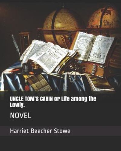 Cover for Harriet Beecher Stowe · Uncle Tom's Cabin or Life Among the Lowly. (Paperback Bog) (2019)