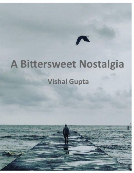 Cover for Vishal Gupta · A Bittersweet Nostalgia (Paperback Book) (2019)