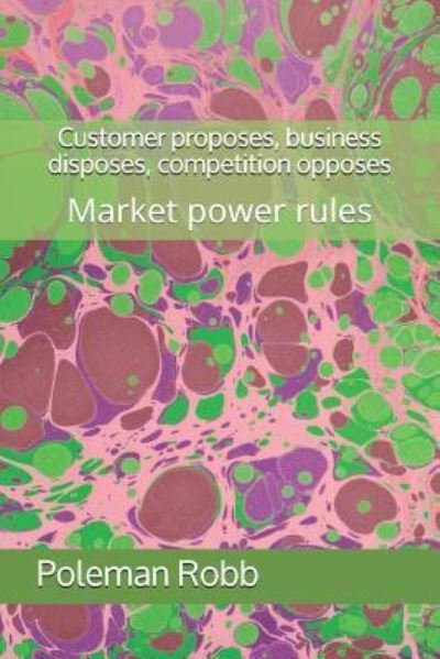 Customer proposes, business disposes, competition opposes - CV Madhavi - Bøger - Independently Published - 9781798165706 - 27. februar 2019
