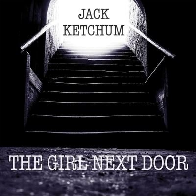 Cover for Jack Ketchum · The Girl Next Door (CD) (2016)