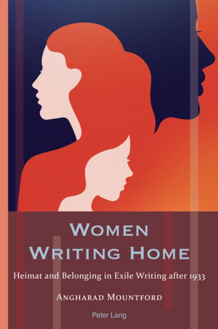 Cover for Angharad Mountford · Women Writing Home : Heimat and Belonging in Exile Writing after 1933 : 24 (Paperback Book) [New ed edition] (2024)