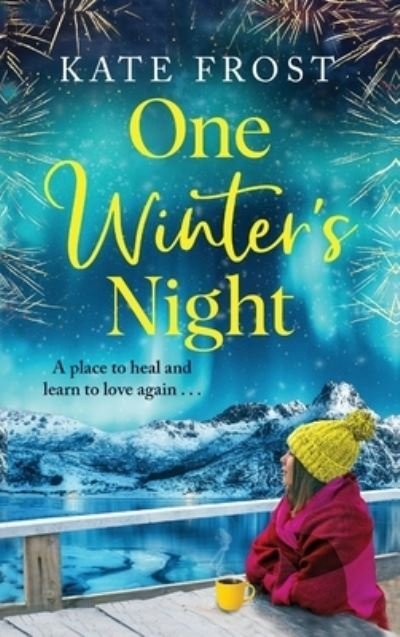 One Winter's Night: A feel-good, escapist romantic read from Kate Frost - Kate Frost - Books - Boldwood Books Ltd - 9781802804706 - August 23, 2023
