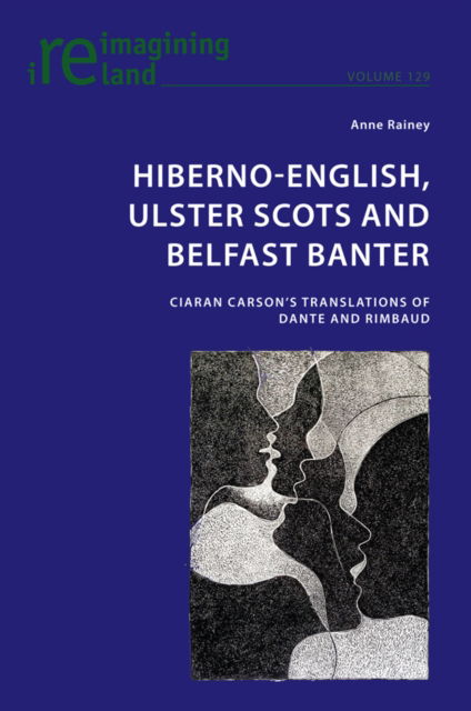 Cover for Anne Rainey · Hiberno-English, Ulster Scots and Belfast Banter : Ciaran Carson’s Translations of Dante and Rimbaud : 129 (Paperback Book) [New ed edition] (2024)