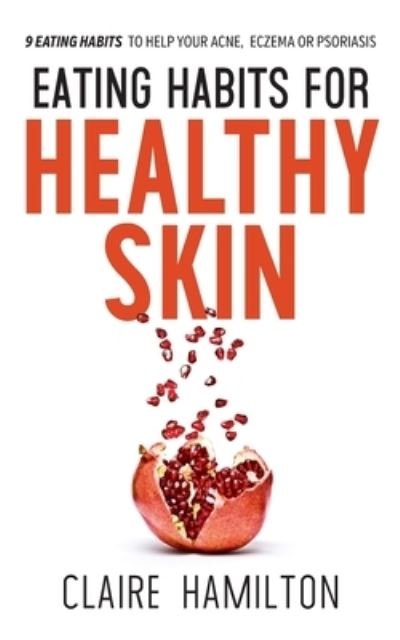Cover for Claire Hamilton · Eating Habits for Healthy Skin (Paperback Bog) (2021)