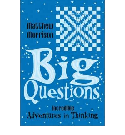 Cover for Matthew Morrison · Big Questions: Incredible Adventures in Thinking (Taschenbuch) (2007)