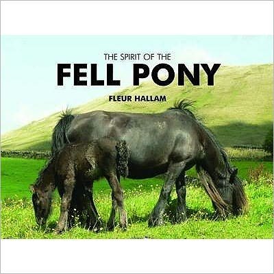 Cover for Fleur Hallam · The Spirit of the Fell Pony (Hardcover bog) (2008)